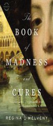 The Book of Madness and Cures: A Novel by Regina O'Melveny Paperback Book