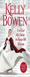 I've Got My Duke to Keep Me Warm (The Lords of Worth) by Kelly Bowen Paperback Book