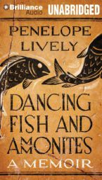 Dancing Fish and Ammonites: A Memoir by Penelope Lively Paperback Book