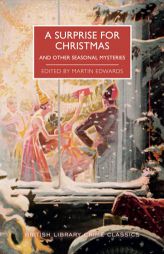 A Surprise for Christmas and Other Seasonal Mysteries (British Library Crime Classics) by Martin Edwards Paperback Book
