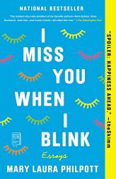 I Miss You When I Blink: Essays by Mary Laura Philpott Paperback Book