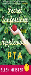 Secret Confessions of the Applewood PTA by Ellen Meister Paperback Book