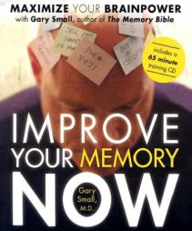 Improve Your Memory Now: Tools & Exercises to Maximize Your Brain by Gary Small Paperback Book