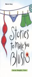 Stories To Make You Blush: Seven Naughty Tales (Stories to Make You Blush) by Marie Gray Paperback Book