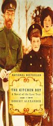 The Kitchen Boy of the Last Tsar by Robert Alexander Paperback Book