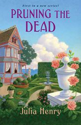 Pruning the Dead by Julia Henry Paperback Book