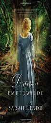 Dawn at Emberwilde (A Treasures of Surrey Novel) by Sarah E. Ladd Paperback Book