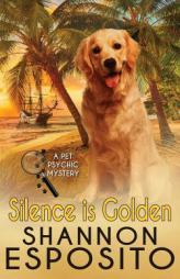 Silence Is Golden: A Pet Psychic Mystery No. 3 (Volume 3) by Shannon Esposito Paperback Book