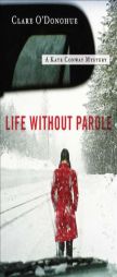 Life Without Parole: A Kate Conway Mystery by Clare O'Donohue Paperback Book