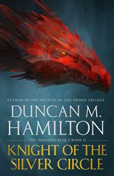 Knight of the Silver Circle (The Dragonslayer) by Duncan M. Hamilton Paperback Book