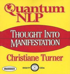 Quantum NLP: Thought Into Manifestation by Christiane Turner Paperback Book