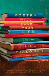 Poetry Will Save Your Life: A Memoir by Jill Bialosky Paperback Book