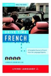 Drive Time: French (CD): Learn French While You Drive by Living Language Paperback Book