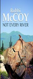 Not Every River by Robbi McCoy Paperback Book