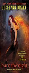 Burn the Night: The Final Dark Days Novel by Jocelynn Drake Paperback Book