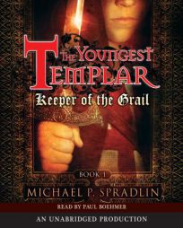 Keeper of the Grail: The Youngest Templar Trilogy, Book 1 (The Youngest Templar Trilogy) by Michael P. Spradlin Paperback Book