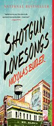 Shotgun Lovesongs: A Novel by Nickolas Butler Paperback Book