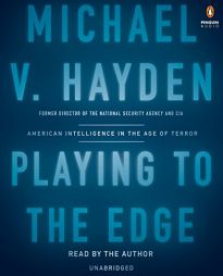 Playing to the Edge: American Intelligence in the Age of Terror by Michael V. Hayden Paperback Book