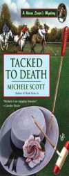 Tacked to Death (Horse Lover's Mysteries, Book 3) by Michele Scott Paperback Book