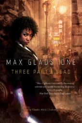 Three Parts Dead by Max Gladstone Paperback Book