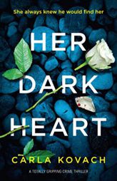 Her Dark Heart: A totally gripping crime thriller (Detective Gina Harte) by Kovach Carla Paperback Book