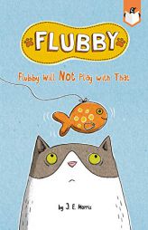 Flubby Will Not Play with That by J. E. Morris Paperback Book