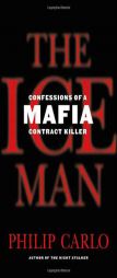 The Ice Man: Confessions of a Mafia Contract Killer by Philip Carlo Paperback Book