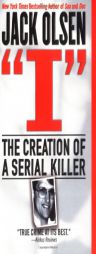 I: The Creation of a Serial Killer by Jack Olsen Paperback Book