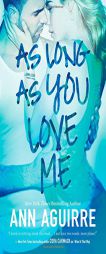 As Long as You Love Me by Ann Aguirre Paperback Book