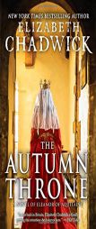 The Autumn Throne: A Novel of Eleanor of Aquitaine by Elizabeth Chadwick Paperback Book