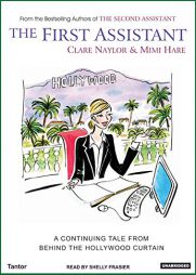 The First Assistant: A Continuing Tale from Behind the Hollywood Curtain by Clare Naylor Paperback Book