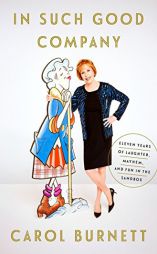 In Such Good Company: Eleven Years of Laughter, Mayhem, and Fun in the Sandbox by Carol Burnett Paperback Book