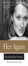 Her Again: Becoming Meryl Streep by Michael Schulman Paperback Book