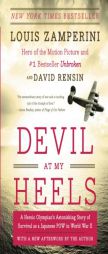 Devil at My Heels: A Heroic Olympian's Astonishing Story of Survival as a Japanese POW in World War II by Louis Zamperini Paperback Book