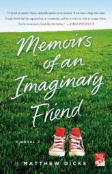 Memoirs of an Imaginary Friend: A Novel by Matthew Dicks Paperback Book