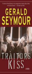 Traitor's Kiss by Gerald Seymour Paperback Book