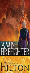 Amish Firefighter by Laura Hilton Paperback Book