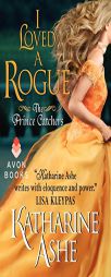 I Loved a Rogue: The Prince Catchers by Katharine Ashe Paperback Book