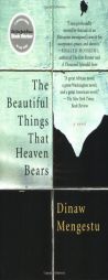 The Beautiful Things That Heaven Bears by Dinaw Mengestu Paperback Book