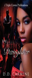 The Cartel's Daughter (Triple Crown Publications Presents) by D. D. Carmine Paperback Book