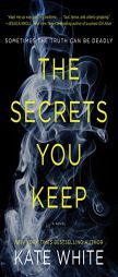 The Secrets You Keep by Kate White Paperback Book