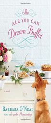 The All You Can Dream Buffet by Barbara O'Neal Paperback Book