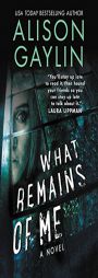 What Remains of Me: A Novel by Alison Gaylin Paperback Book