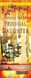 Prodigal Daughter (Steeple Hill Love Inspired) by Patricia Davids Paperback Book