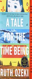 A Tale for the Time Being: A Novel by Ruth Ozeki Paperback Book