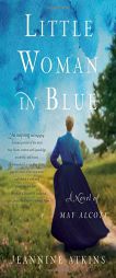 Little Woman in Blue: A Novel of May Alcott by Jeannine Atkins Paperback Book