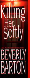 Killing Her Softly by Bevery Barton Paperback Book