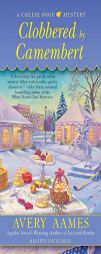 Clobbered by Camembert (CHEESE SHOP MYSTERY) by Avery Aames Paperback Book