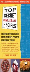 Top Secret Restaurant Recipes: Creating Kitchen Clones from America's Favorite Restaurant Chains by Todd Wilbur Paperback Book