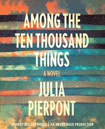 Among the Ten Thousand Things by Julia Pierpont Paperback Book